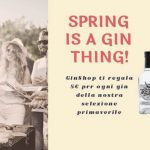 Spring is a gin thing! Scopri la collezione di primavera de ilGin.it e ricevi un regalo!